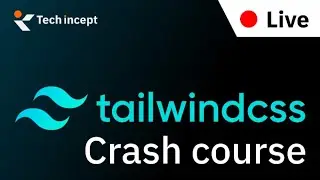 Learn Tailwind CSS in one hour | mastering tailwind css | techincept Live