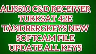 ALI3510 C&D RECEIVER TURKSAT 42E TANDBERGKEYS NEW SOFTCAM FILE UPDATE ALL KEYS