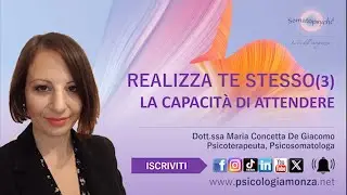 Realizza te stesso 3.0. La capacità di attendere.