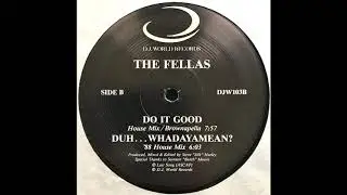 The Fellas &ndash; Duh... Whadayamean? ('88 House Mix) - (Duh... Whadaya Mean / Do It Good)