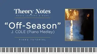 J. Cole - The Off-Season Piano Medley | Theory Notes Piano Tutorial