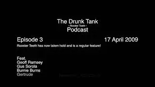 The Rooster Teeth Podcast (Drunk Tank) Episode 3