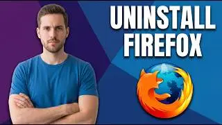 How To Uninstall Mozilla Firefox Browser (Easy Guide)