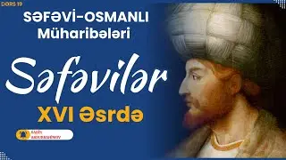 SƏFƏVİLƏR DÖVLƏTİ XVI əsrdə DAVAMI. ŞAH I Təhmasib, Şah Məhəmməd Xudabəndə, Şah Abbasın islahatları