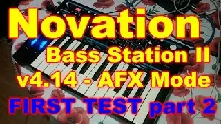 Novation Bass Station II - Firmware v4.14 - AFX Mode (part 2)
