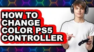 How to Change Color Ps5 Controller - Step by Step