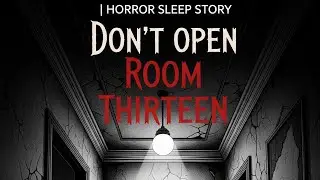 Don't Open Room Thirteen | Horror Sleep Story by Veil of Darkness