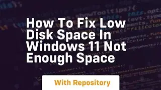 How to fix low disk space in windows 11 not enough space