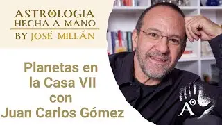 Planetas en la casa VII con Juan Carlos Gómez
