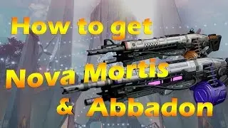 Destiny- How to get Nova Mortis & Abbadon