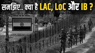 जानिए LAC, LoC और International Border में क्या अंतर है ?