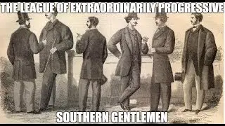 The League of Extraordinarily Progressive Southern Gentlemen