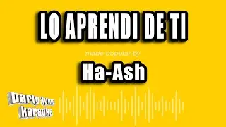Ha-Ash - Lo Aprendi De Ti (Versión Karaoke)