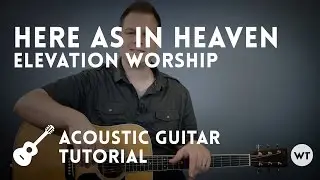 Here As In Heaven - Elevation Worship - Tutorial (acoustic guitar)