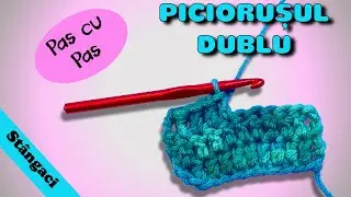 Cum se croșetează piciorușul dublu. Slow motion & pas cu pas. (St&acirc;ngaci)