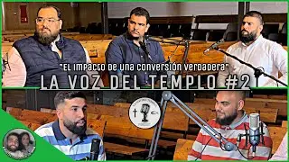 La voz del Templo PODCAST #2 | El impacto de una conversión verdadera: “Jesús cambió mi vida”