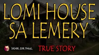 LOMI HOUSE SA LEMERY BATANGAS - TRUE STORY