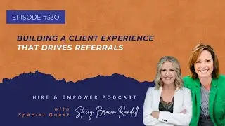 Episode 330: Building a Client Experience that Drives Referrals