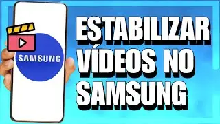 COMO ESTABILIZAR V&Iacute;DEO NA C&Acirc;MERA DO SAMSUNG