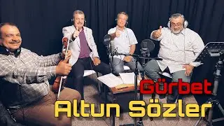 التون سوزلر - غربت Altun sözler - Gürbet