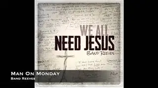 Band Reeves - Man On Monday (Official Video)