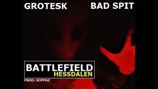 Bad Spit ft Grotesk - Battlefield Hessdalen