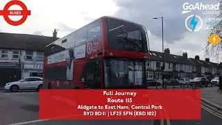 Full Journey | Route 115 to East Ham, Central Park | BYD BD11 ⚡ | EBD102 (LF25 SFN)