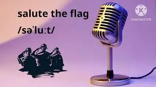 نطق كلمة |  salute the flag | سلسلة تعلم كلمات اللغة الإنجليزية 