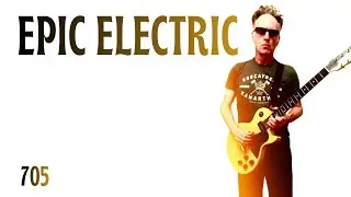 Epic Electric Episode 705