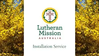 Lutheran Mission - Australia Installation Service