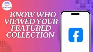 How to Know Who Viewed Your Featured Collection on Facebook