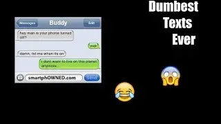 Dumbest Texts EVER!
