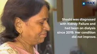 Kidney Transplant Surgery for Advanced Renal Failure│Patient Success Story │Max Hospital, Patparganj