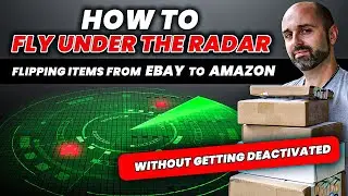How to &ldquo;Fly Under The Radar&rdquo; Flipping Items From eBay to Amazon (Without Getting Deactivated)