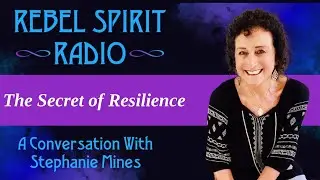 The Secret of Resilience with Stephanie Mines, Ph D