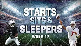 Starts, Sits, Sleepers: Week 17