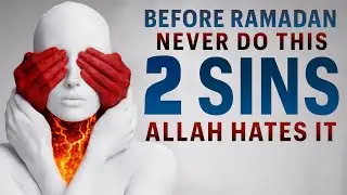 STOP 2 SINS BEFORE RAMADAN OR ALLAH WILL REJECT YOU