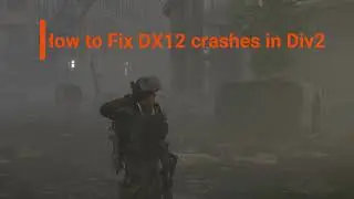(Old!) How to fix Division 2 (PC) crashes (without disabling DX12 rendering)