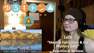 Laid-Back Camp 1x06 Reaction & Review
