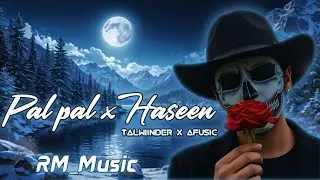 Pal pal x Haseen &ndash;Talwiinder x Afusic (Inspired) | Official Music Video