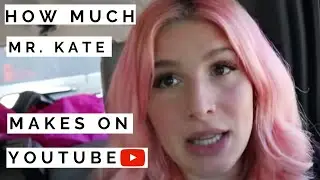 How much Mr. Kate makes on Youtube