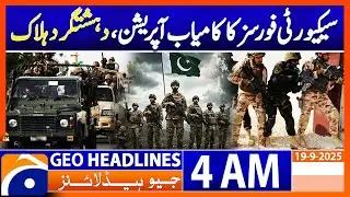 Major operation by security forces, terrorists killed| Headlines Geo News 4 AM | 19 September 2025