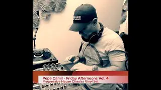 Pepe Camil -Friday Afternoons Vol  4 - #progressivehouse  Classics #vinyl  #mastersounds #setup