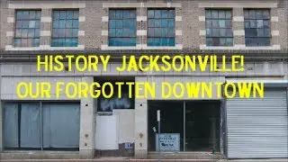 History Jacksonville! Our Forgotten Downtown-1920s and 1950s Architecture