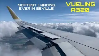 BUTTER LANDING! | Vueling | Airbus A320 | Approach, Landing, Taxi & Shutdown at Seville!