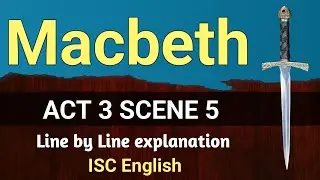 Macbeth : Act 3 Scene 5 | ISC | line by line explanation | English For All |  analysis | class 12