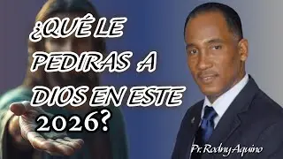 Qu&eacute; le pedir&aacute;s a Dios en este 2026? - Pr. Rodny Aquino - 10 Enero 2026