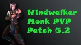 Windwalker Monk Arena matches, 5.2 featuring wow parody songs.