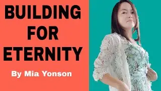 Building for eternity / Gospel / Mia Yonson