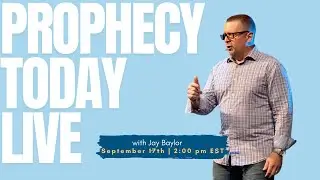 Prophecy Today with Special Guest Jay Baylor | LIVE Prophetic Ministry & Healing!